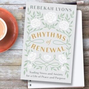 RHYTHMS of Renewal: Trading Stress and Anxiety for a Life of Peace and Purpose